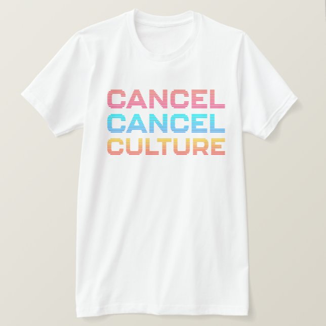 Cancel Cancel Culture Internet Meme Quote Opinion  T-Shirt (Design Front)