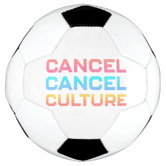 Cancel Cancel Culture Meme Custom Background Colou Soccer Ball