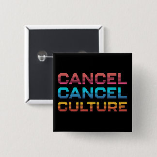 Cancel Cancel Culture Meme Opinion Custom Colour 15 Cm Square Badge