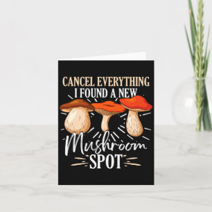 Cancel Everything I Found A New Mushroom St Fora Card