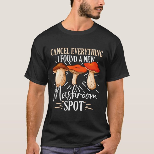 Cancel Everything I Found A New Mushroom St Fora _ T-Shirt (Front)