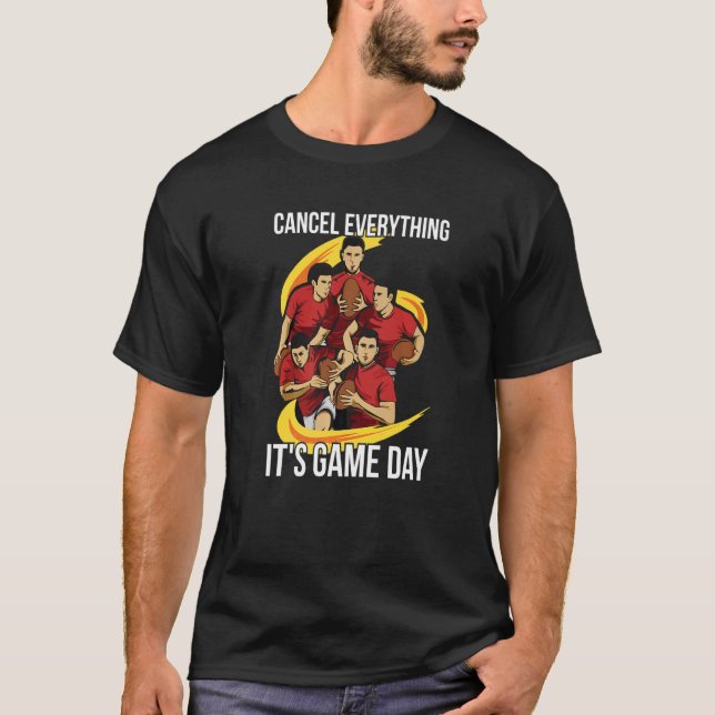 Cancel Everything  It's Game Day For A Rugby Playe T-Shirt (Front)