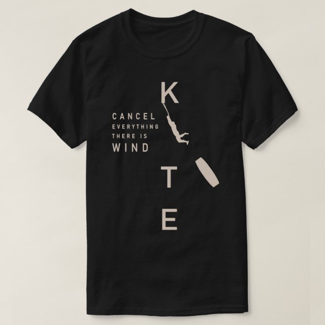 Cancel Everything There Is Wind Kite Surf T-Shirt (Design Front)