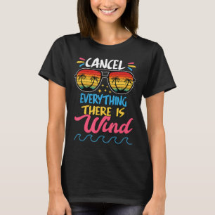 Cancel Everything There Is Wind Sarcastic Joke Say T-Shirt