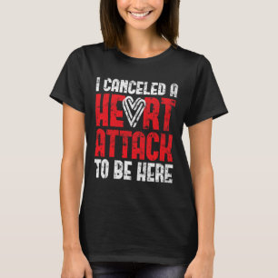 Cancelled A Heart Attack Heart Disease  T-Shirt
