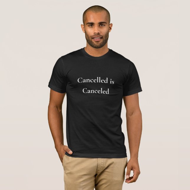 Cancelled is Canceled T-Shirt (Front Full)