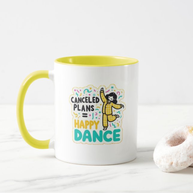 cancelled plans=happy dance mug (With Donut)