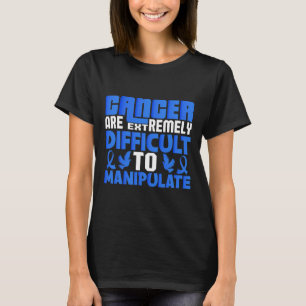Cancer Are Extremely Difficult To... - World Cance T-Shirt