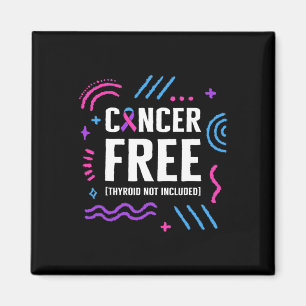 Cancer Awareness Cancer Free Thyroid Not Included Magnet