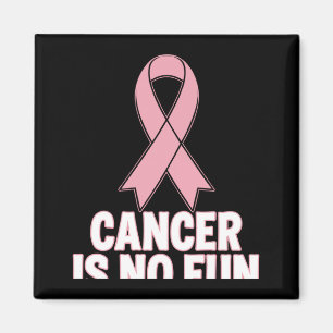 Cancer Awareness Cancer Is No Fun Performance Magnet