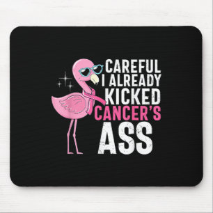 Cancer Awareness Careful I Already Kicked Cancers Mouse Pad