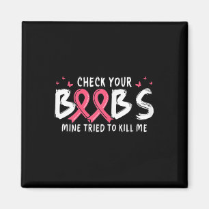 Cancer Awareness Check Your S Mine Tried To Kill M Magnet