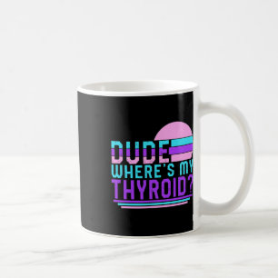 Cancer Awareness Dude Where's My Thyroid Ribbon Fu Coffee Mug
