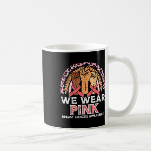 Cancer Awareness Fists We Wear Pink Men Women Kids Coffee Mug