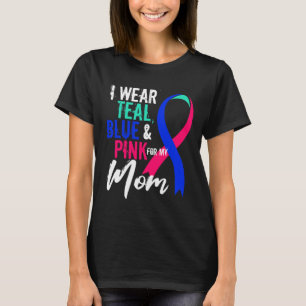 Cancer Awareness For My Mum Mother Blue Pink Teal T-Shirt