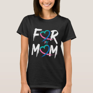 Cancer Awareness For My Mum T-Shirt