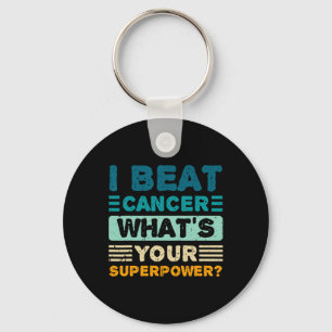 Cancer Awareness I Beat Cancer What's Your Superpo Key Ring