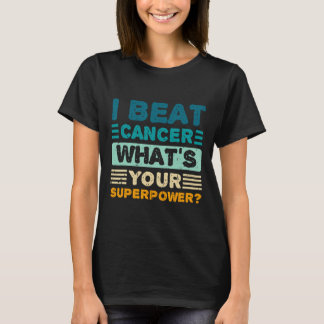 Cancer Awareness I Beat Cancer What's Your Superpo T-Shirt