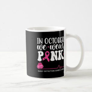 Cancer Awareness In October We Wear Pink  Coffee Mug