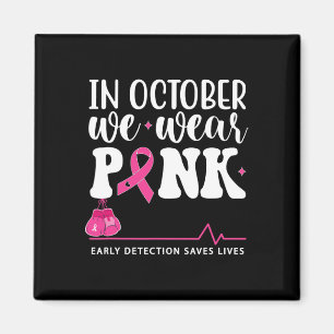 Cancer Awareness In October We Wear Pink Magnet