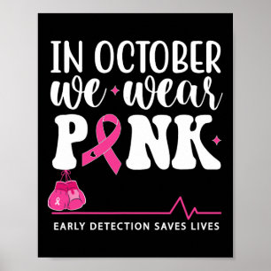 Cancer Awareness In October We Wear Pink Poster