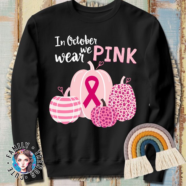 Cancer Awareness In October We Wear Pink  Sweatshirt (Creator Uploaded)