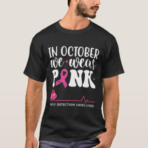 Cancer Awareness In October We Wear Pink T-Shirt