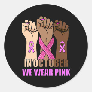 Cancer Awareness Month Womens Pink Fist Raise Figh Classic Round Sticker