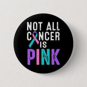 Cancer Awareness Not All Cancer Is Pink Gift Fight 6 Cm Round Badge