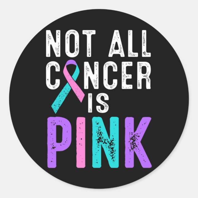 Cancer Awareness Not All Cancer Is Pink Gift Fight Classic Round Sticker (Front)
