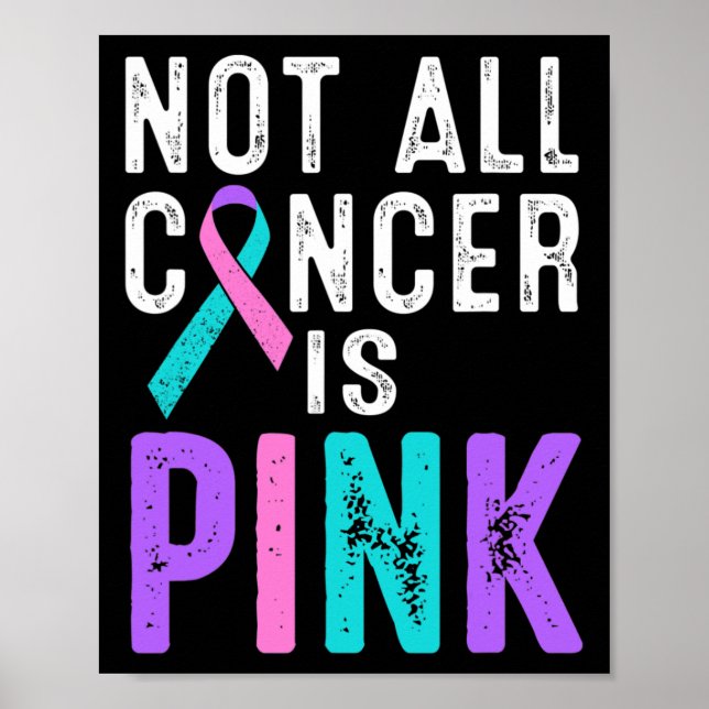 Cancer Awareness Not All Cancer Is Pink Gift Fight Poster (Front)