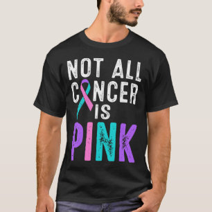 Cancer Awareness Not All Cancer Is Pink Gift Fight T-Shirt