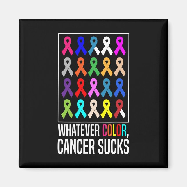 Cancer Awareness Shirts-whatever Colour Cancer Suc Magnet (Front)