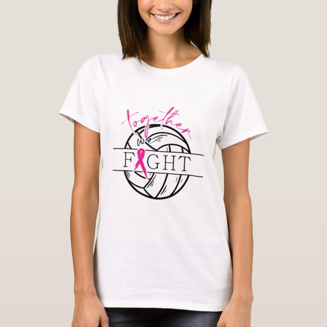 Cancer Awareness Together We Fight Volleyball Pink T-Shirt (Front)