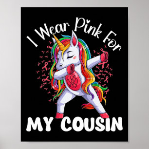 Cancer Awareness Unicorn I Wear Pink For My Cousin Poster