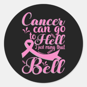 Cancer Can Go To Hell I Just Rang That Bell Breast Classic Round Sticker
