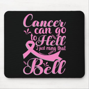 Cancer Can Go To Hell I Just Rang That Bell Breast Mouse Pad