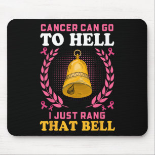Cancer Can Go To Hell I Just Rang That Bell Mouse Pad