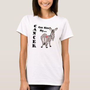 Cancer Can Kiss My...Donkey T-shirt. T-Shirt