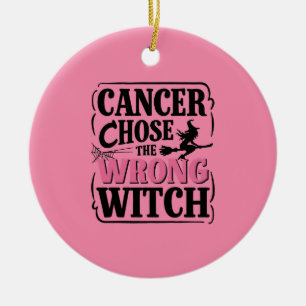 Cancer Chose the Wrong Witch Halloween Awareness  Ceramic Ornament