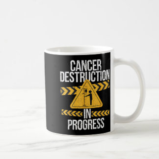 Cancer Destruction in Progress Cancer Survivor Coffee Mug