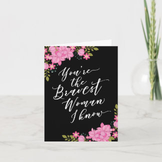Cancer Encouragement, for Her, Bravest Woman Card