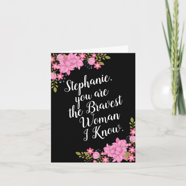 Cancer Encouragement, for Her, Bravest Woman Card (Front)
