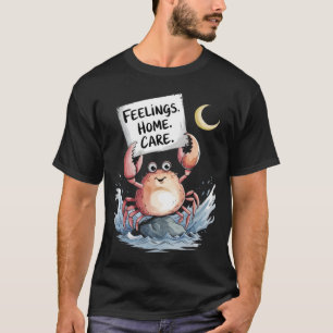 Cancer: Feelings, Home, Care T-Shirt