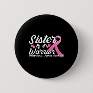 Cancer Fighter Awareness Sister Of A Warrior  6 Cm Round Badge