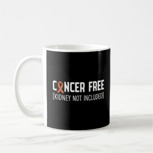 Cancer Free [Kidney Not Included] Coffee Mug