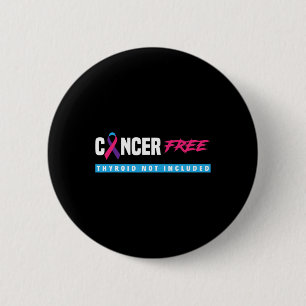 Cancer Free Thyroid Cancer Support Thyroid Cancer  6 Cm Round Badge