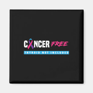 Cancer Free Thyroid Cancer Support Thyroid Cancer Magnet