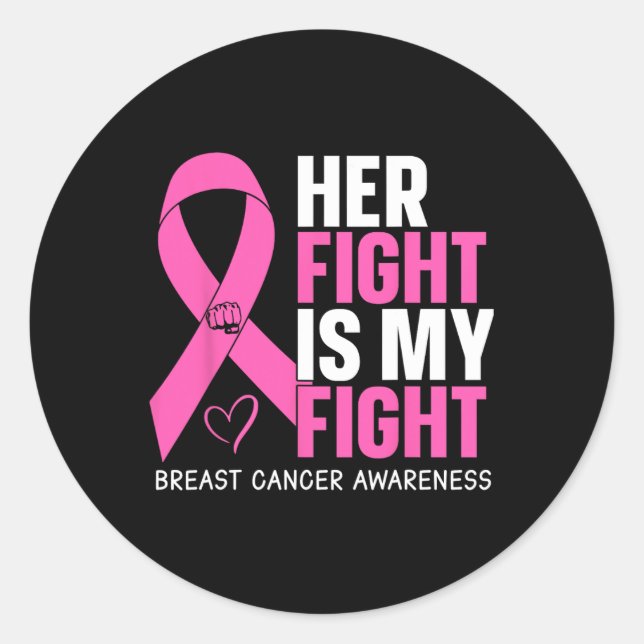Cancer Her Fight Is My Fight Breast Cancer Awarene Classic Round Sticker (Front)