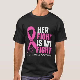 Cancer Her Fight Is My Fight Breast Cancer Awarene T-Shirt